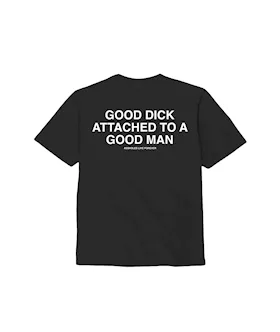 Good Dick Good Man TShirt
