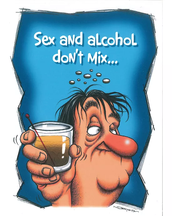 SEX AND ALCOHOL DONT MIX