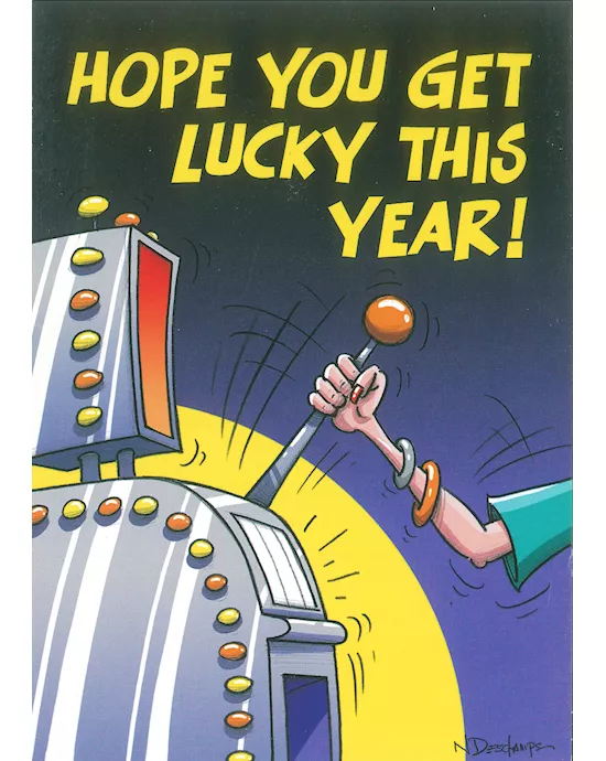 HOPE YOU GET LUCKY THIS YEAR!